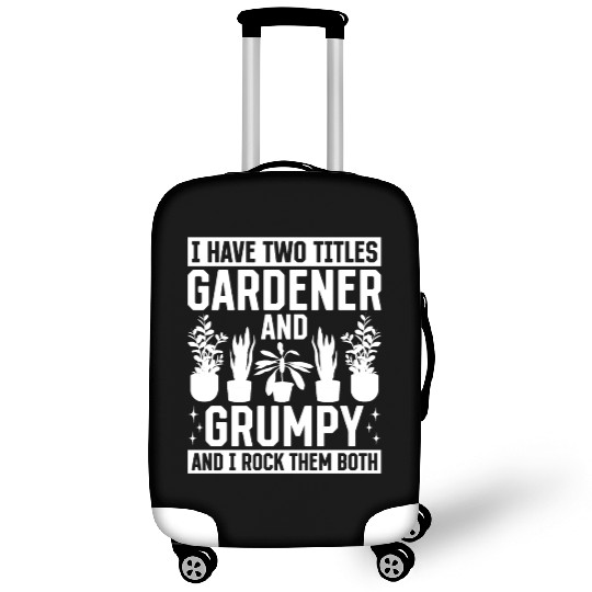 I have two titles Gardener and Grumpy and i rock t Luggage Covers
