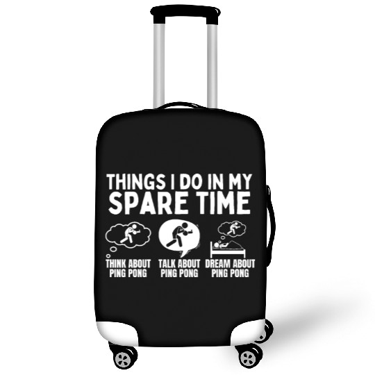 Ping Pong Things I Do In My Spare Time Funny Ping Luggage Covers