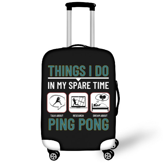 Ping Pong Things I Do In My Spare Time Funny Ping Luggage Covers