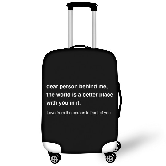 Dear Person Behind Me Positive Message Luggage Covers