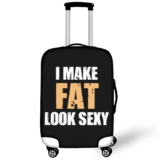 I Make Fat Look Sexy Humor Sarcastic Savage Luggage Covers