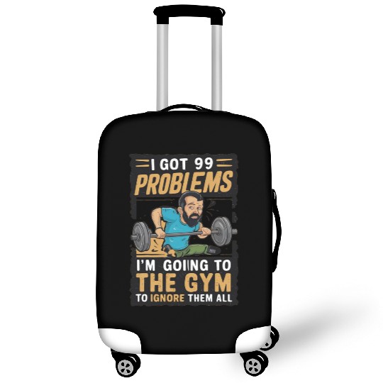 I got 99 problems so I go to gym to ignore it all Luggage Covers