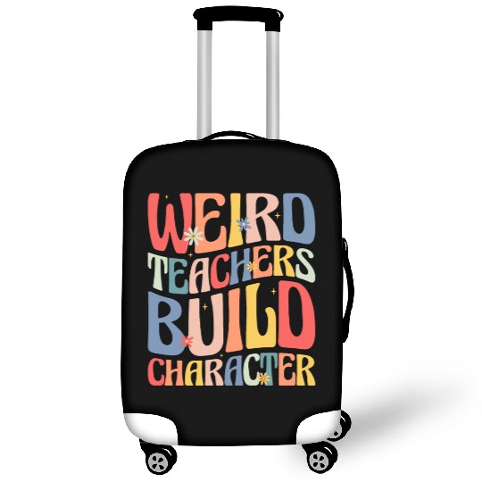 Weird Teachers Build Character Luggage Covers