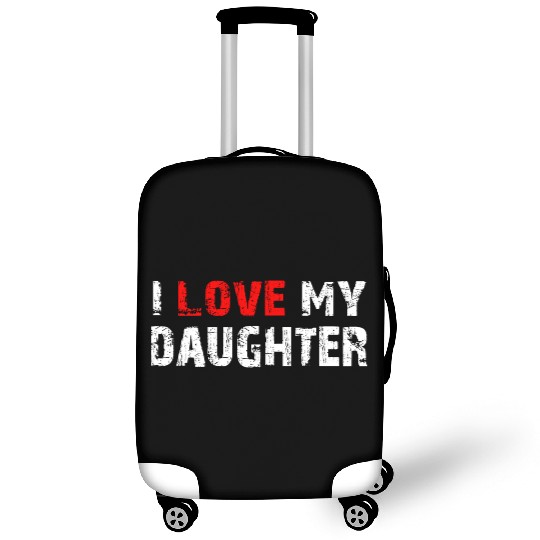 I Love My Daughter to Dad Funny Father's Day Daddy Luggage Covers