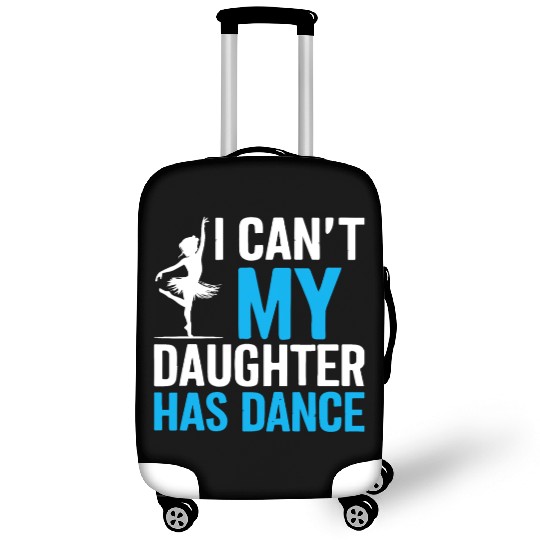 My Daughter Has Dance Gift Funny Father's Day Dad Luggage Covers
