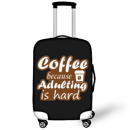 coffee because adulting is hard Luggage Covers