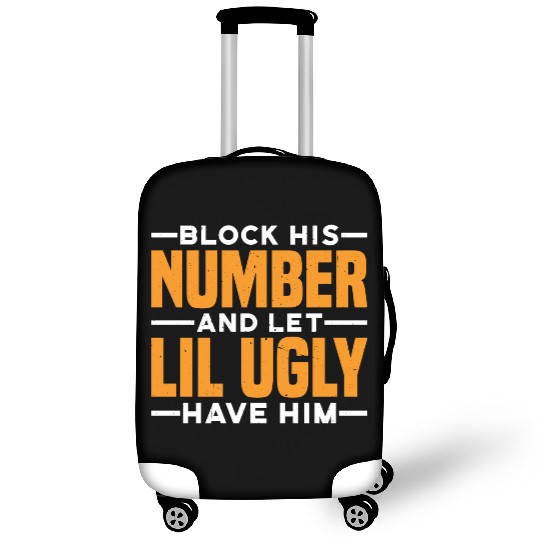 Block His Number And Let Lil Ugly Have Him 3 Luggage Covers