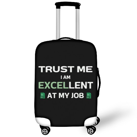 Trust me, I am Excel-lent at my job - Spreadsheet Luggage Covers