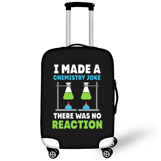 I Made A Chemistry Joke Funny Organic Chemistry Luggage Covers