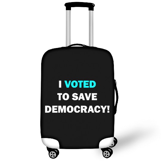 I voted to save democracy white Luggage Covers