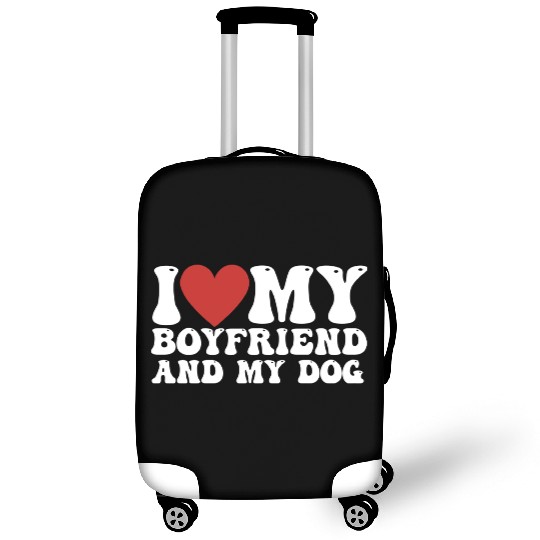 I love my Boyfriend and my Dog Luggage Covers