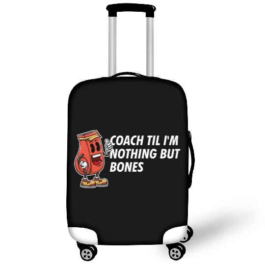 Coach Til Im Nothing But Bones Coaching Retirement Luggage Covers