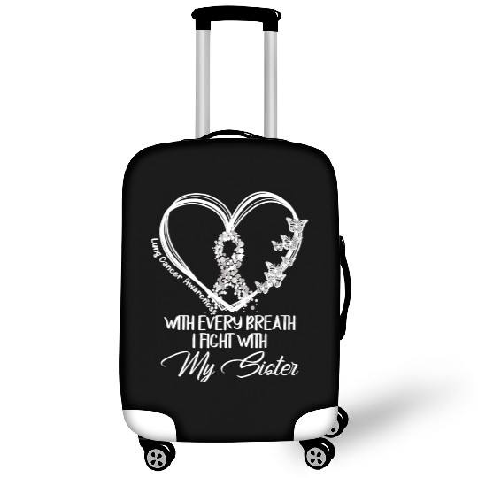 Lung Cancer Every Breath I Fight With My Sister Luggage Covers