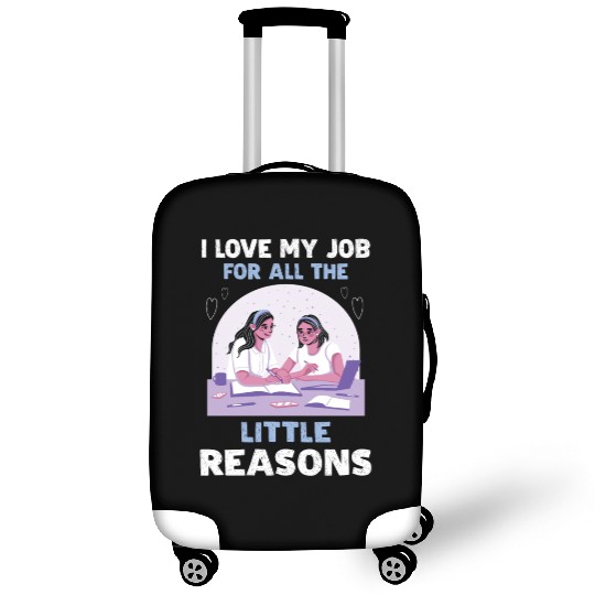 I Love My Job For All The Little Reasons Luggage Covers