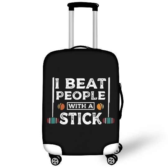 I beat people with a stick Croquet player Luggage Covers