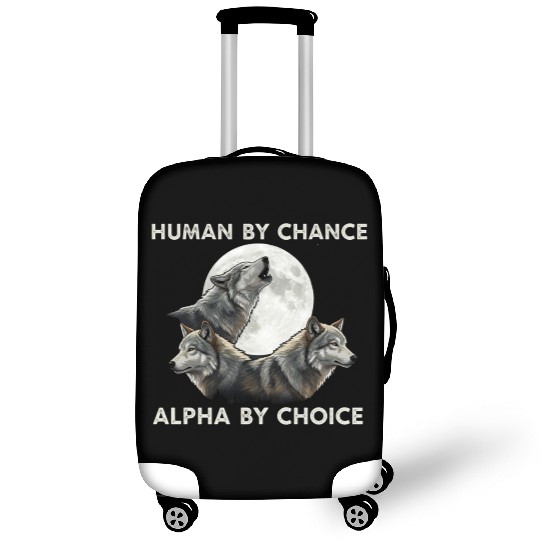 Human by chance, alpha by choice Wolf Moon Luggage Covers