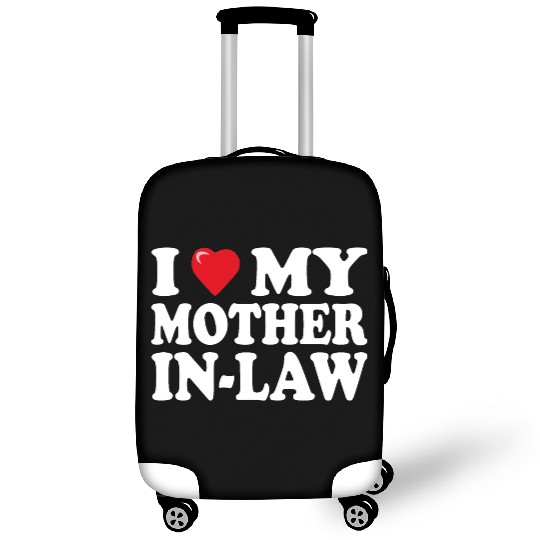 I love my mother-in-law for son-in-law Luggage Covers