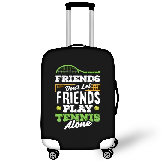 Friends Don't Let Friends Play Tennis Alone Luggage Covers