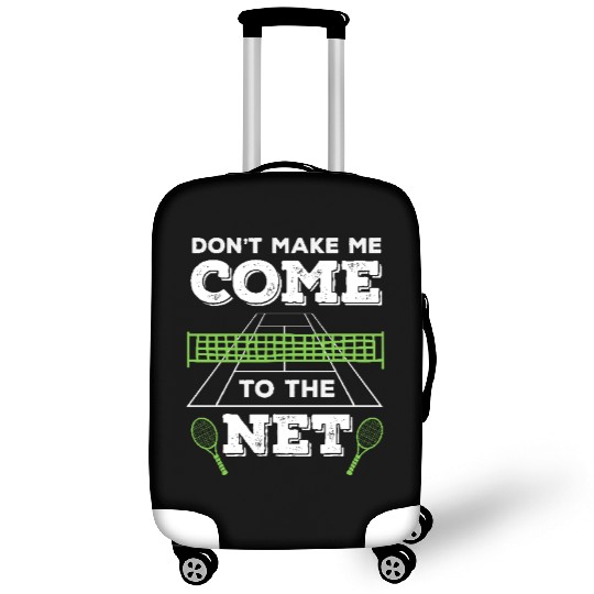 Tennis Don't Make Me Come to the Net Fun Sayings Luggage Covers