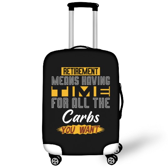 Retirement Means Having Time For All The Carbs Luggage Covers