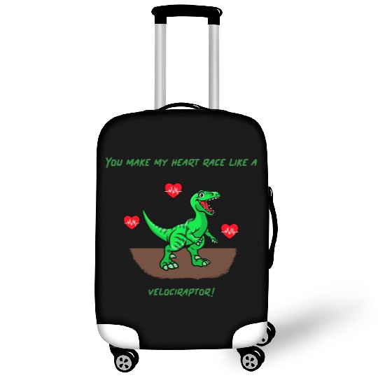 You Make My Heart Race Like a Velociraptor! Luggage Covers