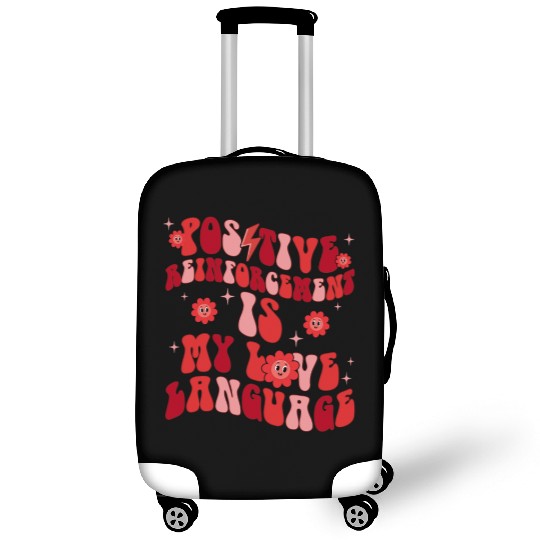 Positive Reinforcement Is My Love Language Luggage Covers