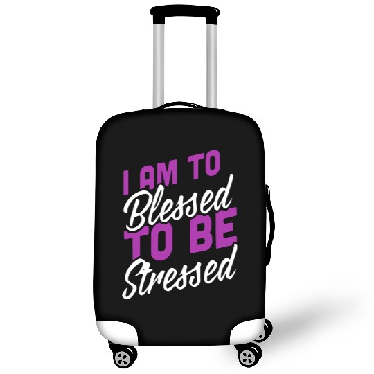 I Am Blessed To Be Stressed Luggage Covers