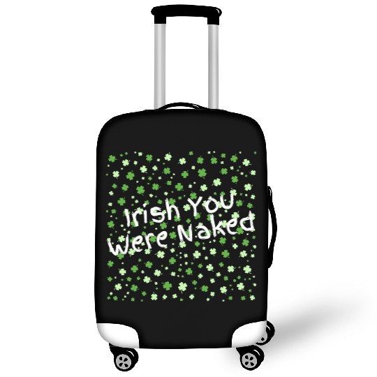 Irish You Were Naked sexy St. Patrick's Day Luggage Covers