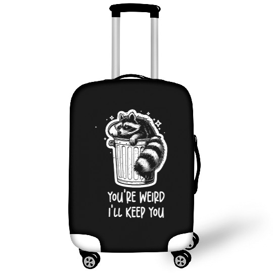 You're weird I'll keep you Racoon Trash Panda Luggage Covers