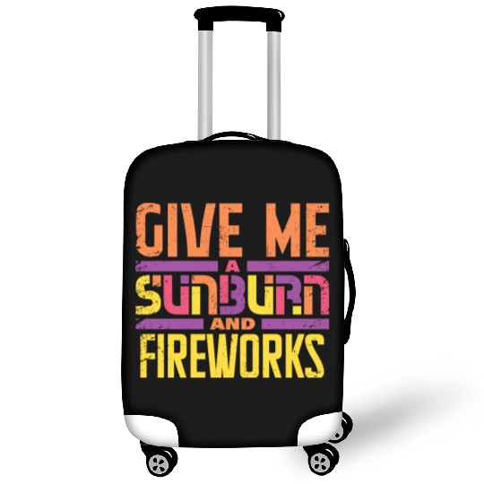 Give Me A Sunburn And Fireworks Luggage Covers