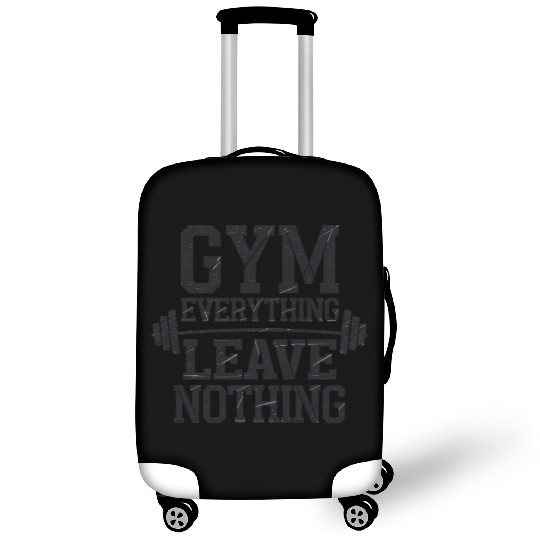 Gym Everything Leave Nothing Fitness Motivation Luggage Covers