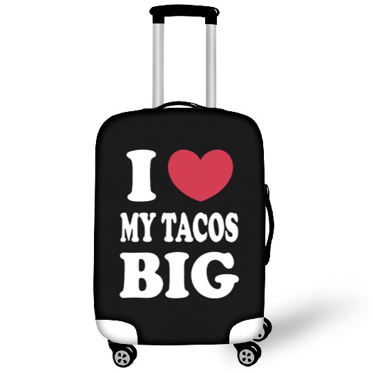 I Love My Tacos Big Funny Luggage Covers