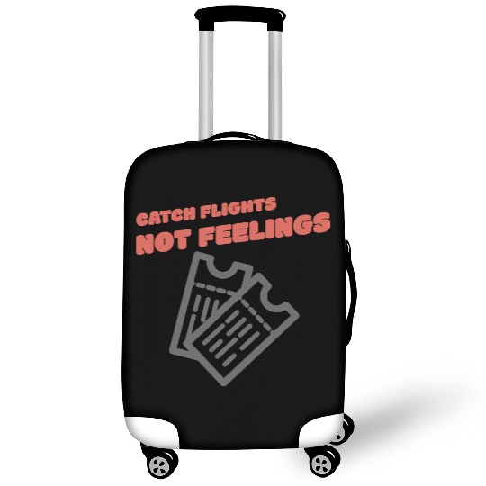 CATCH FLIGHTS NOT FEELINGS Luggage Covers