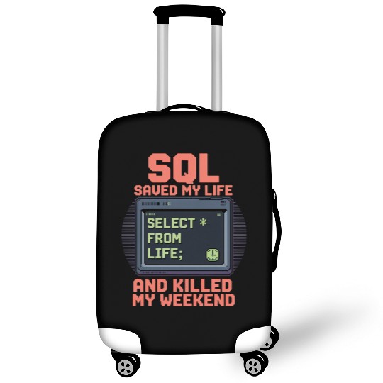 SQL Saved My Life And Killed My Weekend Data Luggage Covers