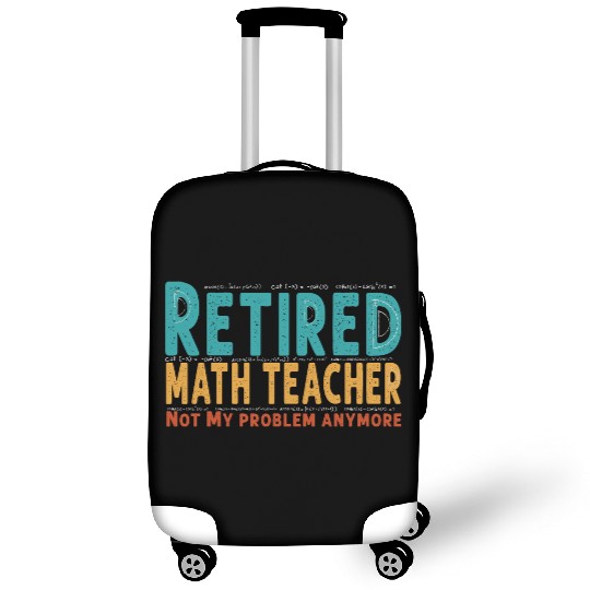 Funny Retired Math Teacher Teacher Appreciation Luggage Covers