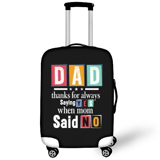 Funny Dad Quote - Thanks for Saying Yes Design Luggage Covers