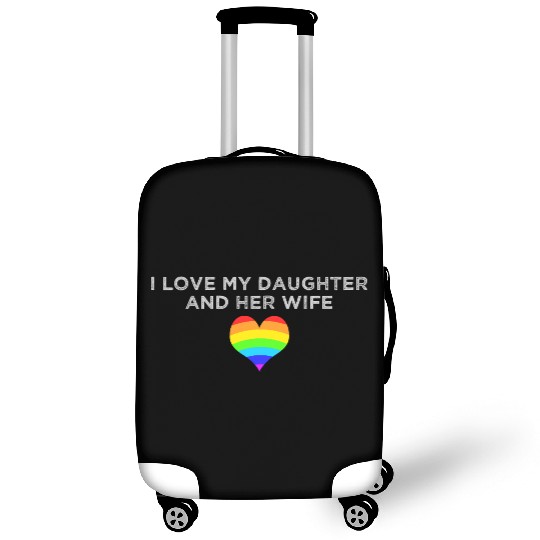 I love my daughter & her wife mom dad LGBTQ pride Luggage Covers