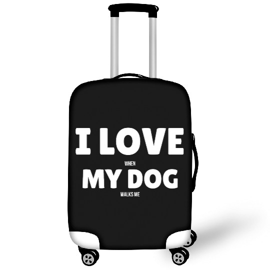I Love when my Dog Walks Me Luggage Covers