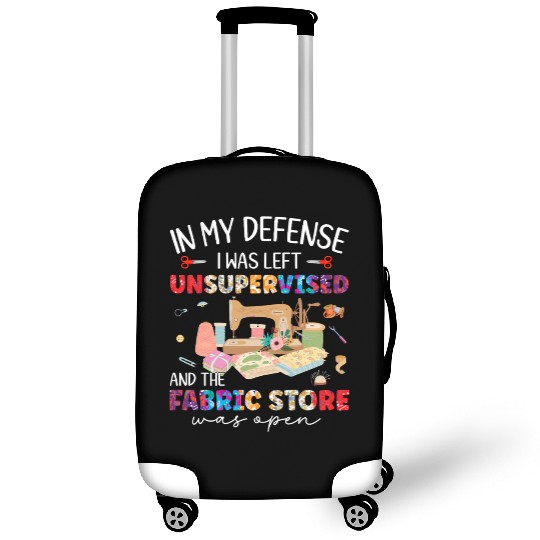 In My Defense Was Left Unsupervised & Fabric Store Luggage Covers