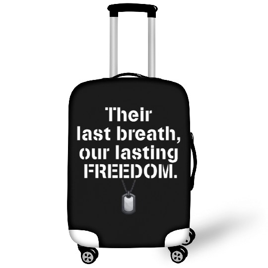 Their last breath our lasting freedom Soldiers Luggage Covers