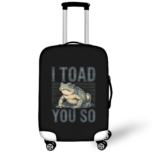 I Toad You So – Funny Sarcastic Frog Pun Design Luggage Covers