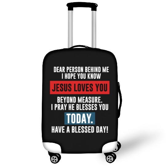 Dear Person Behind Me I Hope You Know Jesus Loves Luggage Covers