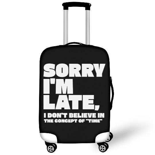 Sorry I'm Late Sarcastic Quote Luggage Covers