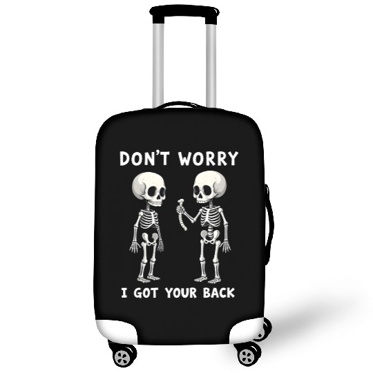 Don't Worry I Got Your Back Skeleton  Luggage Covers