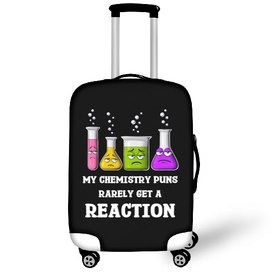 My Chemistry Puns Rarely Get Reaction Luggage Covers