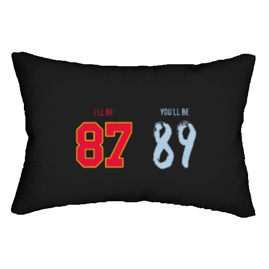 I’ll be 87 You_ll be 89 Travis Kelce x Taylorr Swift Lumbar Pillows