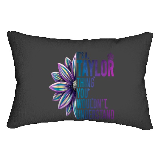 Discover It's A Taylor Thing You Wouldn't Understand Name Taylor Lumbar Pillows