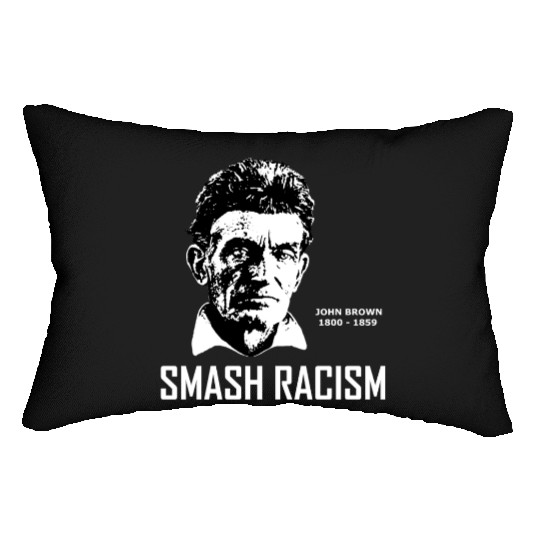 SMASH RACISM - JOHN BROWN Lumbar Pillows