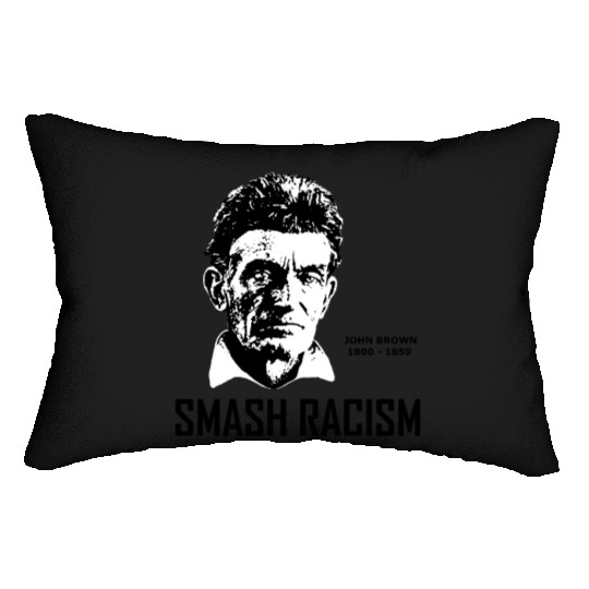 SMASH RACISM - JOHN BROWN Lumbar Pillows