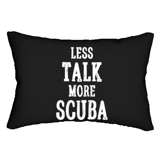 Scuba - Less Talk More Scuba - Funny Novelty Scu Lumbar Pillows